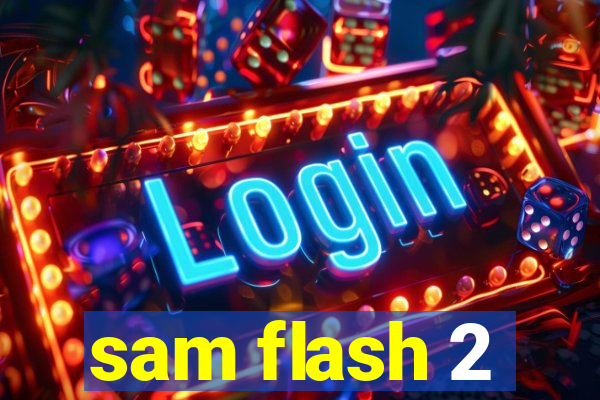sam flash 2